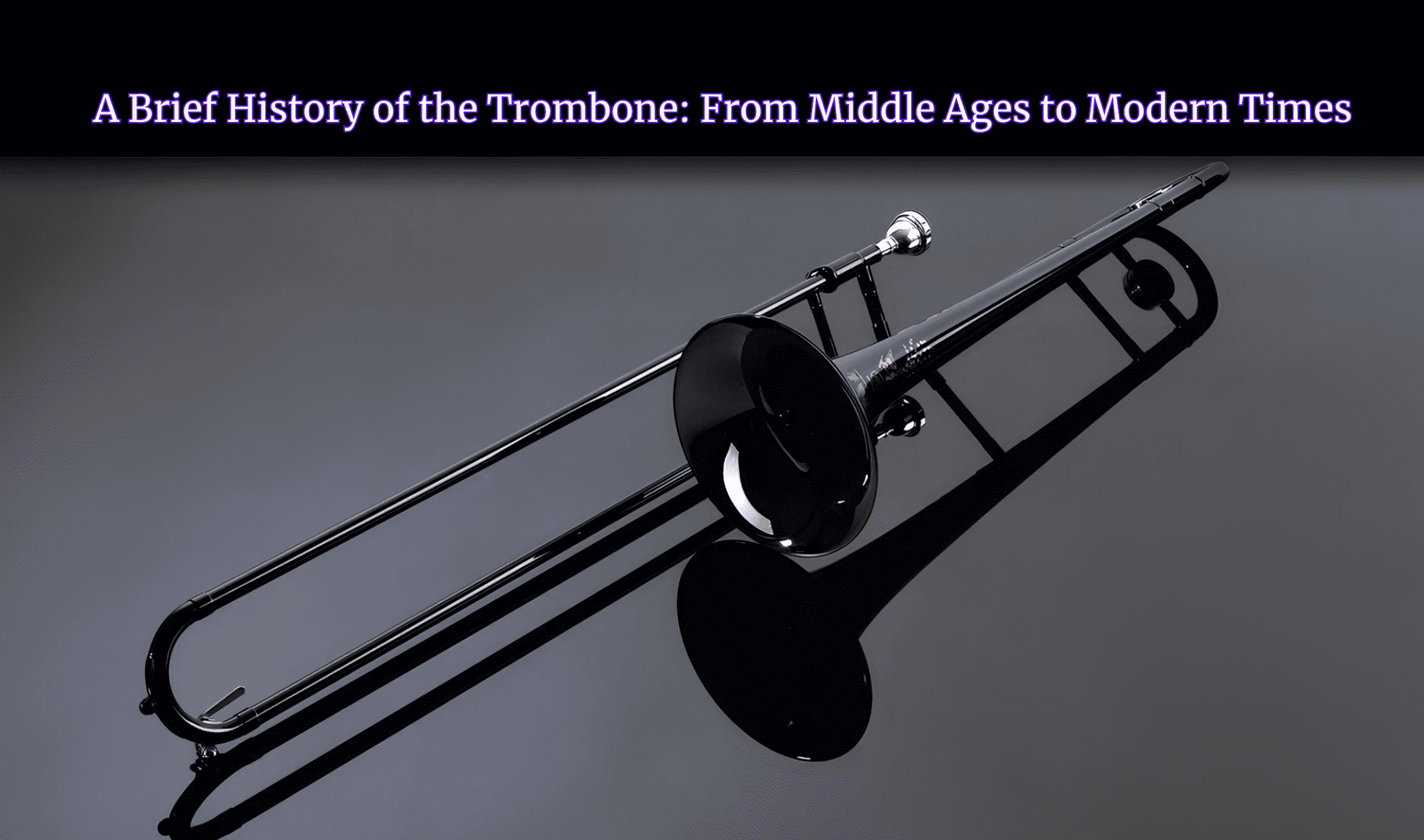 Trombone history banner showing the evolution of the trombone from the Middle Ages to modern times