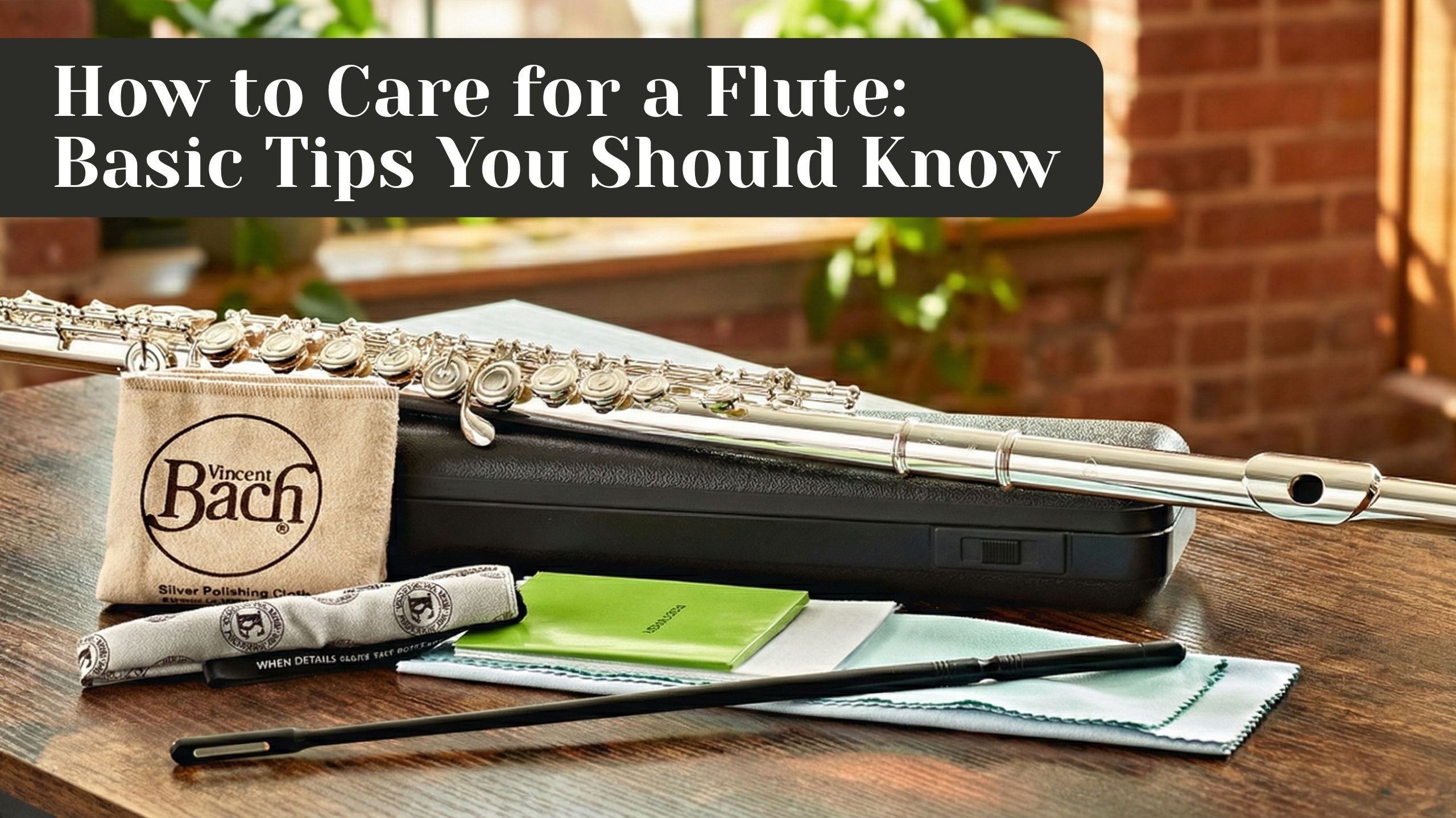 How to Care for a Flute: Basic Tips You Should Know
