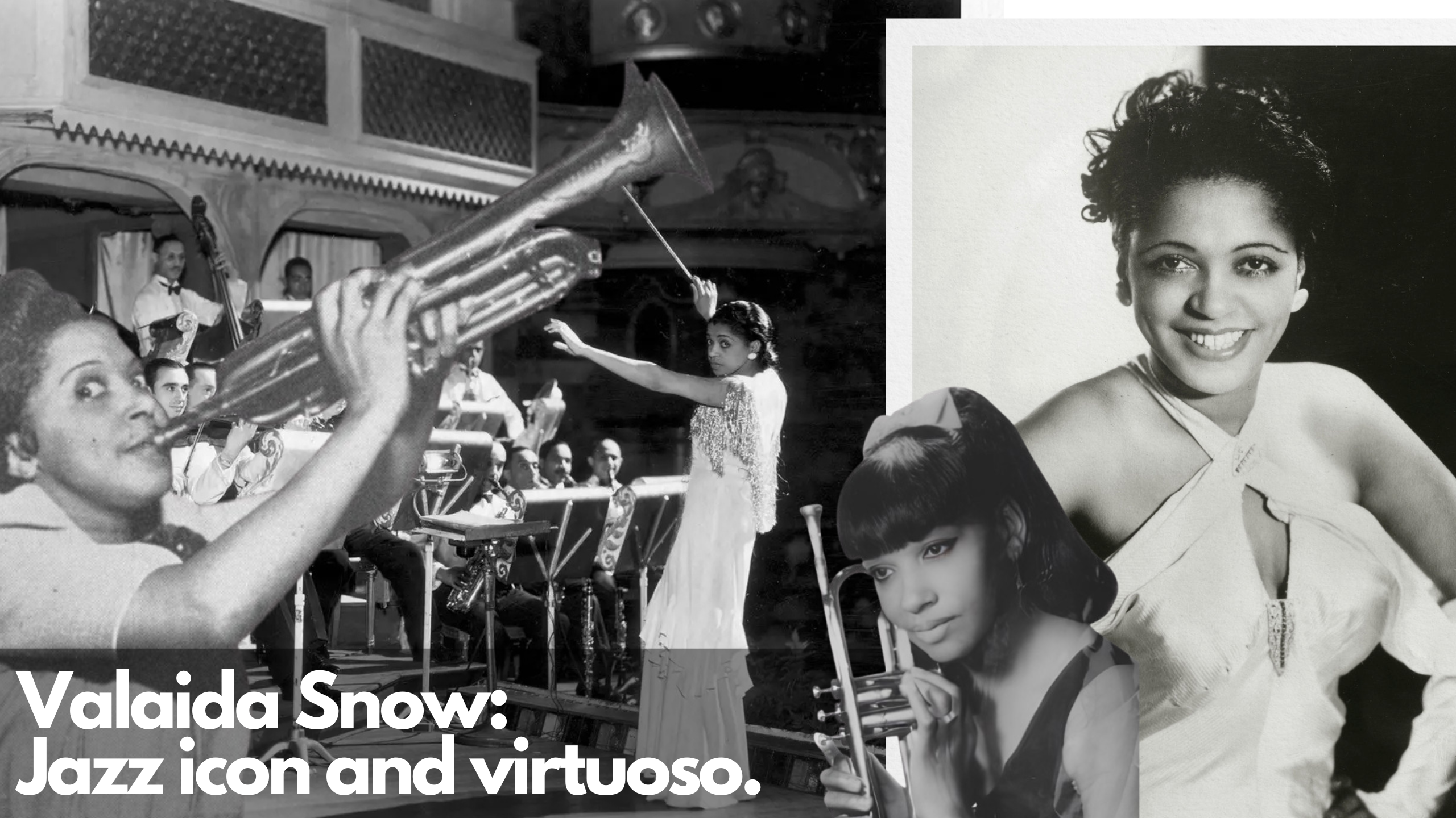 Collage of Valaida Snow, featuring her conducting, playing trumpet, and a youthful portrait with trumpet.